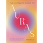 The Ultimate Guide to Auras: How to Read, Cleanse, and Shift Color Energy to Change Your Life - Hardcover