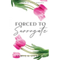 Forced To Surrogate - Paperback