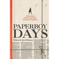 Paperboy Days: Adventures of the Last Great American Paperboy - Paperback