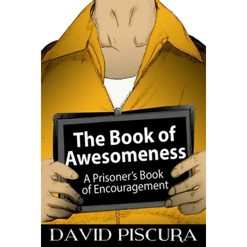 The Book of Awesomeness: A Prisoner's Book of Encouragement - Paperback