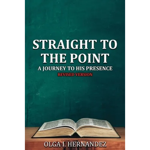 Straight to the Point: A Journey to His Presence - Paperback