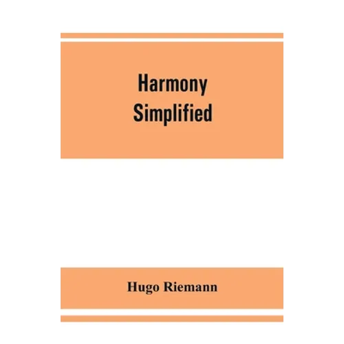 Harmony simplified: or, The theory of the tonal functions of chords - Paperback