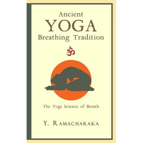 Ancient Yoga Breathing Tradition: The Yogi Science of Breath - Paperback