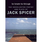 Be Brave to Things: The Uncollected Poetry and Plays of Jack Spicer - Hardcover