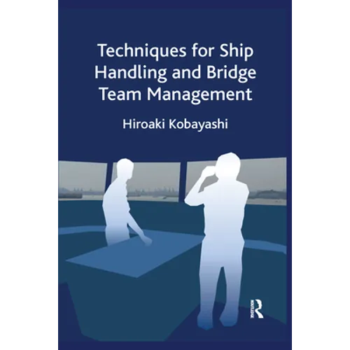 Techniques for Ship Handling and Bridge Team Management - Paperback