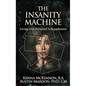 The Insanity Machine - Life with Paranoid Schizophrenia - Hardcover