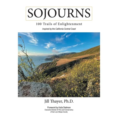 Sojourns: 100 Trails of Enlightenment: Inspired by the California Central Coast - Hardcover