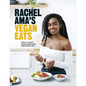 Rachel Ama's Vegan Eats: Tasty Plant-Based Recipes for Every Day - Hardcover