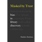 Masked by Trust: Bias in Library Discovery - Paperback