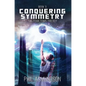 The Tuar Tums Trilogy: Conquering Symmetry - Hardcover