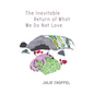 The Inevitable Return of What We Do Not Love - Paperback