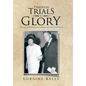 Through Trials to Glory: The Life and Trials of Loraine and Richard Kelly - Hardcover