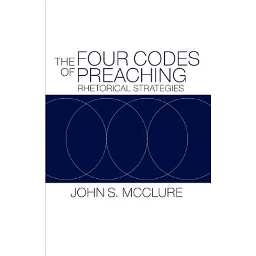 The Four Codes of Preaching: Rhetorical Strategies - Paperback