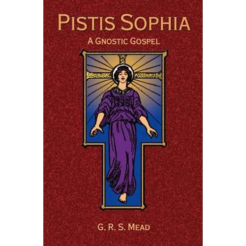 Pistis Sophia: A Gnostic Gospel - Paperback
