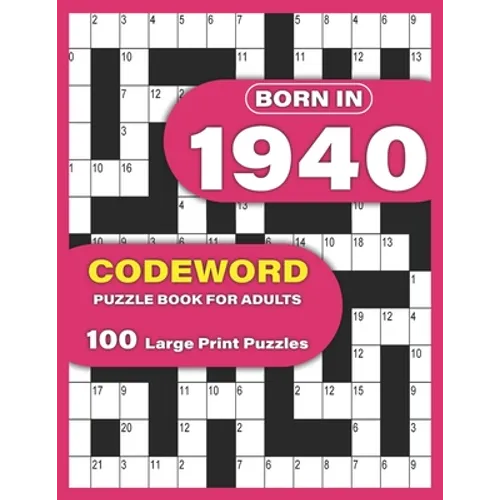 Born In 1940: Codeword Puzzle Book For Adults: Codeword/Code Breaker Logic Puzzle Books For Adults Large Print A Very Special Gift F - Paperback
