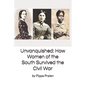 Unvanquished: How Women of the South Survived the Civil War: In Their Own Words - Paperback
