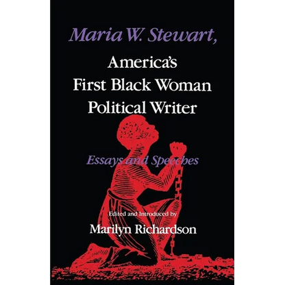 Maria W. Stewart, America S First Black Woman Political Writer: Essays and Speeches - Paperback