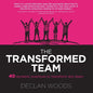 The Transformed Team: 40 Dynamic Practices to Transform any Team - Paperback