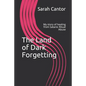 The Land of Dark Forgetting: My story of healing from Satanic Ritual Abuse - Paperback