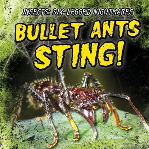 Bullet Ants Sting! - Library Binding
