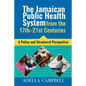 The Jamaican Public Health System from the 17th-21st Centuries: A Policy and Structural Perspective - Paperback