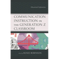 Communication Instruction in the Generation Z Classroom: Educational Explorations - Hardcover