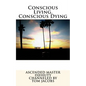 Conscious Living, Conscious Dying - Paperback