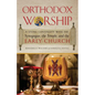 Orthodox Worship: A Living Continuity with the Synagogue, the Temple, and the Early Church - Paperback