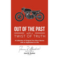 Out of the Past with a Twist of Truth: A Collection of Original True Short Stories with an Application to Life - Paperback