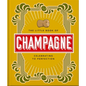The Little Book of Champagne: A Bubbly Guide to the World's Most Famous Fizz! - Hardcover