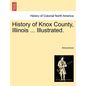 History of Knox County, Illinois ... Illustrated. - Paperback