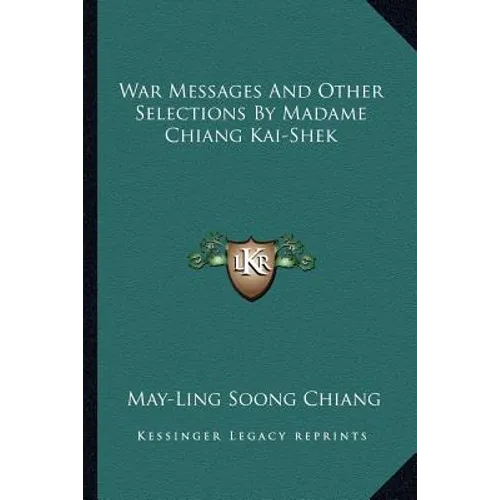 War Messages and Other Selections by Madame Chiang Kai-Shek - Paperback