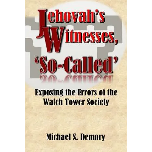 Jehovah's Witnesses, 'So-Called': Exposing the Errors of the Watch Tower Society - Paperback