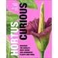 Hortus Curious: Discover the World's Most Weird and Wonderful Plants and Fungi - Hardcover