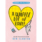 A Waffle Lot of Love! (a Narwhal and Jelly Book #10) - Hardcover