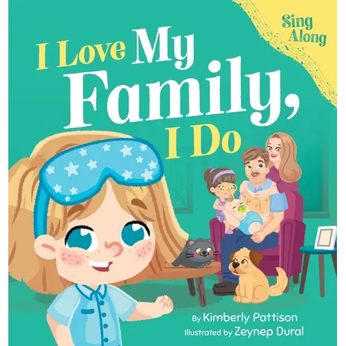 I Love My Family, I Do: A Fun Sing-Along Song and Children's Picture Book for Toddlers, Preschool, and Kids Ages 3-7 - Hardcover