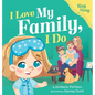 I Love My Family, I Do: A Fun Sing-Along Song and Children's Picture Book for Toddlers, Preschool, and Kids Ages 3-7 - Hardcover