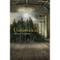 Unhistorical: Poems - Paperback