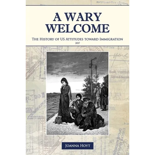 A Wary Welcome: The History of US Attitudes toward Immigration - Paperback