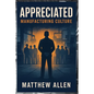 Appreciated: Manufacturing Culture - Paperback
