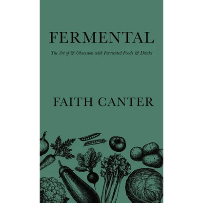 Fermental: The Art of & Obsession with Fermented Foods & Drinks - Hardcover