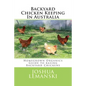 Backyard Chicken Keeping In Australia: Homegrown Organics Guide to Backyard Chicken Keeping In Australia - Paperback