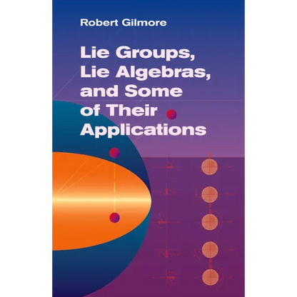 Lie Groups, Lie Algebras, and Some of Their Applications - Paperback