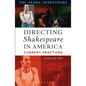 Directing Shakespeare in America: Current Practices - Paperback
