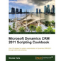 Microsoft Dynamics Crm 2011 Scripting Cookbook - Paperback