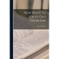 New Ways To Solve Old Problems - Paperback