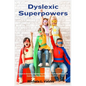 Dyslexic Superpowers: Techniques for Succeeding: Unleashing Your Potential to Turn Reading Difficulties into Creative Chances in Education, Employment - Paperback