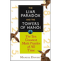 The Liar Paradox and the Towers of Hanoi: The 10 Greatest Math Puzzles of All Time - Hardcover