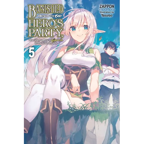 Banished from the Hero's Party, I Decided to Live a Quiet Life in the Countryside, Vol. 5 (Light Novel): Volume 5 - Paperback