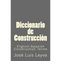 Diccionario de Construcción: English-Spanish Construction Terms - Paperback